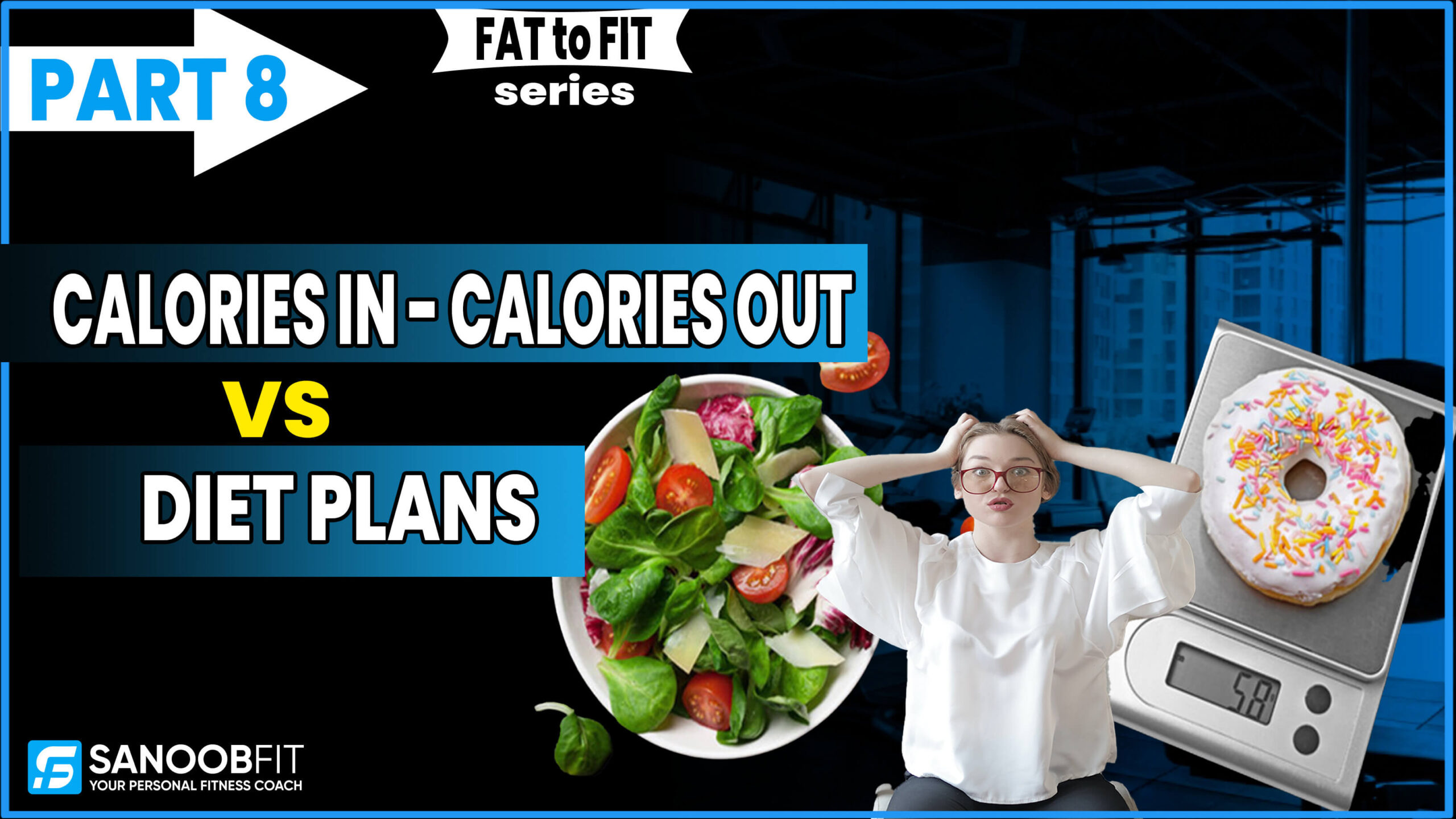 CALORIES IN vs CALORIES OUT & DIET PLANS: FAT to FIT Part 8